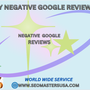 Buy Negative Google Reviews